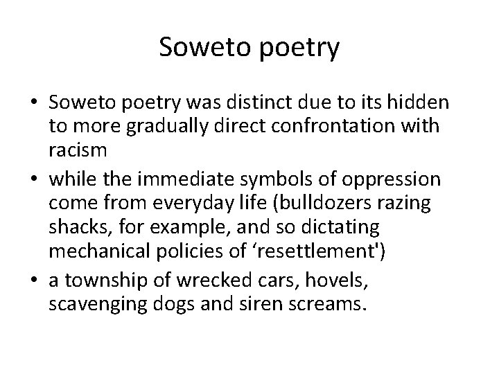 Soweto poetry • Soweto poetry was distinct due to its hidden to more gradually