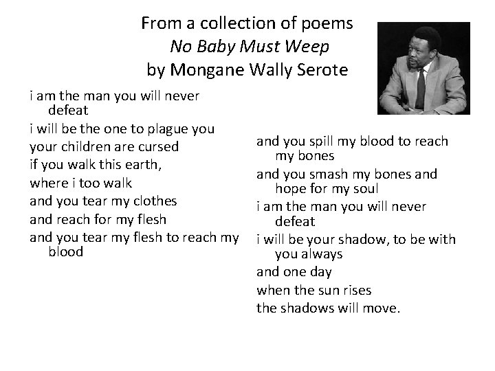 From a collection of poems No Baby Must Weep by Mongane Wally Serote i