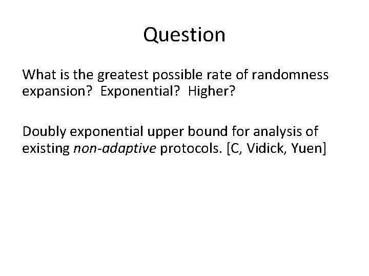 Question What is the greatest possible rate of randomness expansion? Exponential? Higher? Doubly exponential