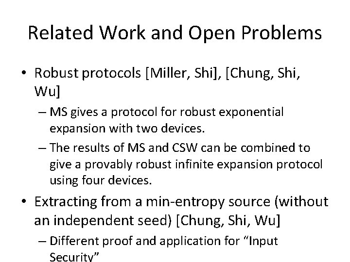 Related Work and Open Problems • Robust protocols [Miller, Shi], [Chung, Shi, Wu] –