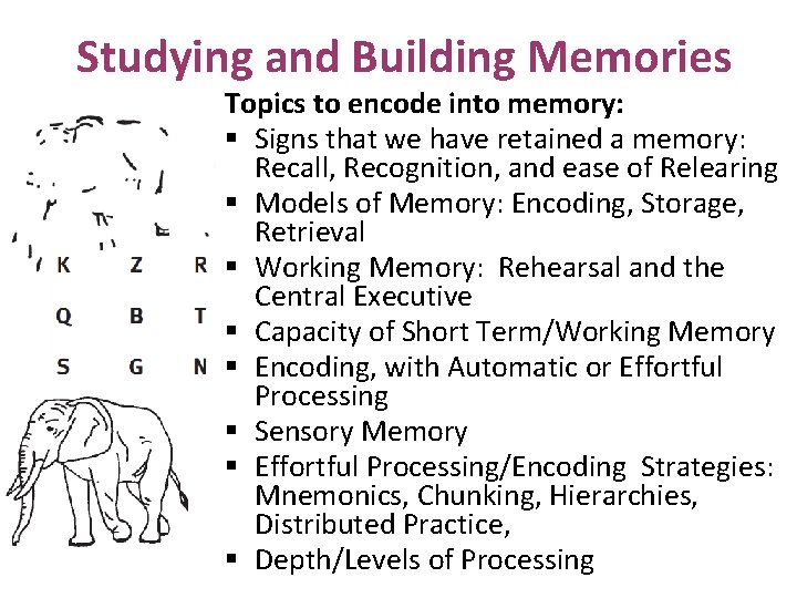 Studying and Building Memories Topics to encode into memory: § Signs that we have