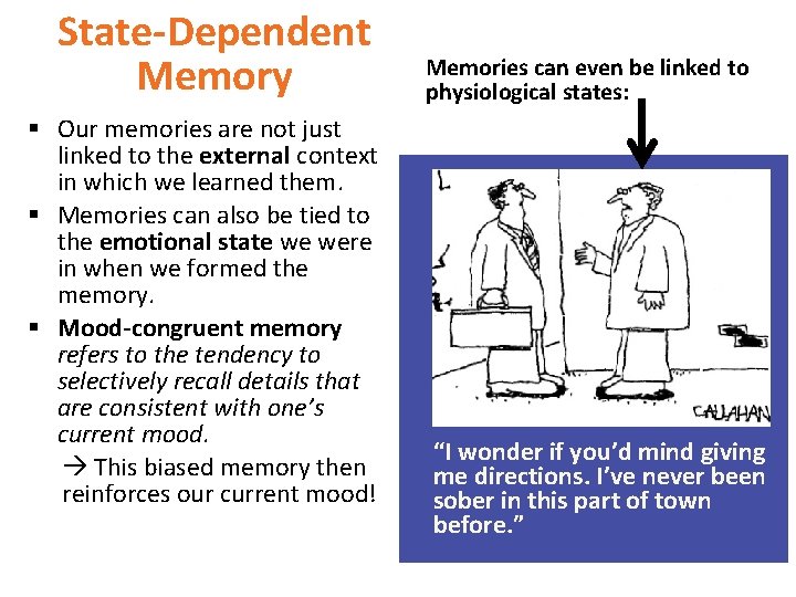 State-Dependent Memory § Our memories are not just linked to the external context in