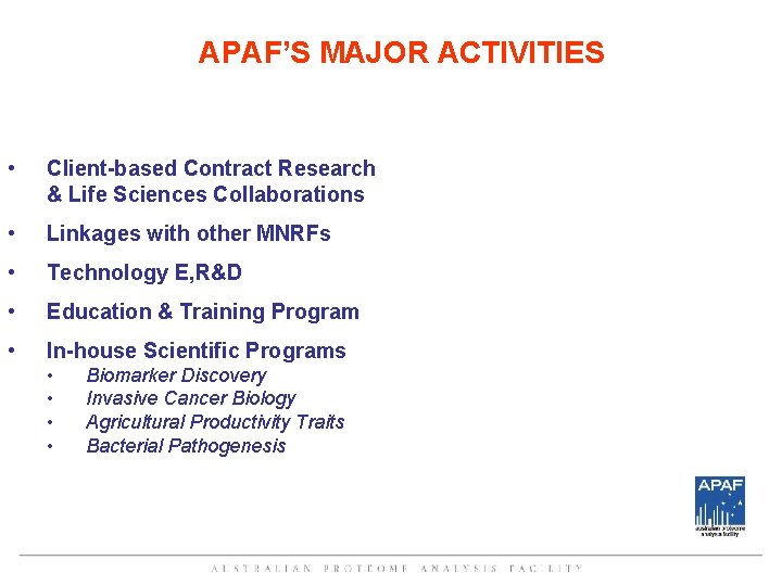 APAF’S MAJOR ACTIVITIES • Client-based Contract Research & Life Sciences Collaborations • Linkages with