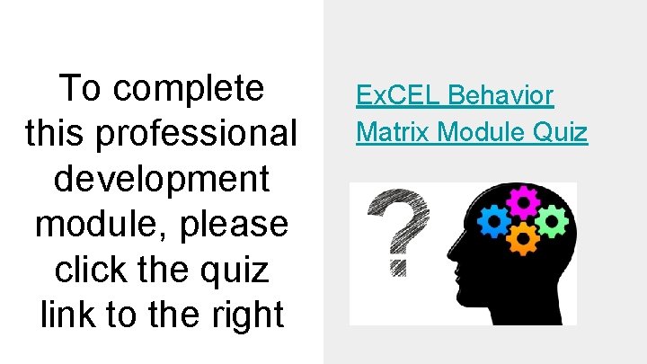 To complete this professional development module, please click the quiz link to the right