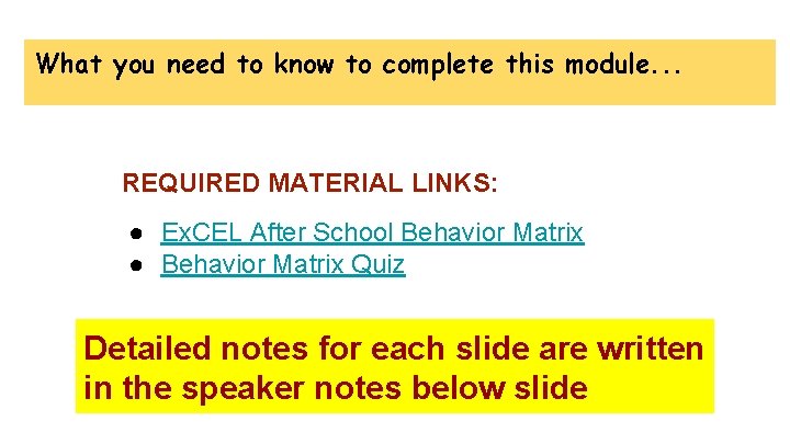 What you need to know to complete this module. . . REQUIRED MATERIAL LINKS: