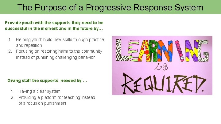 The Purpose of a Progressive Response System Provide youth with the supports they need