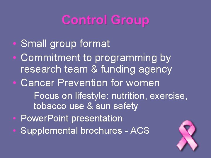 Control Group • Small group format • Commitment to programming by research team &