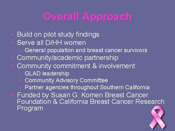 Overall Approach • Build on pilot study findings • Serve all D/HH women –