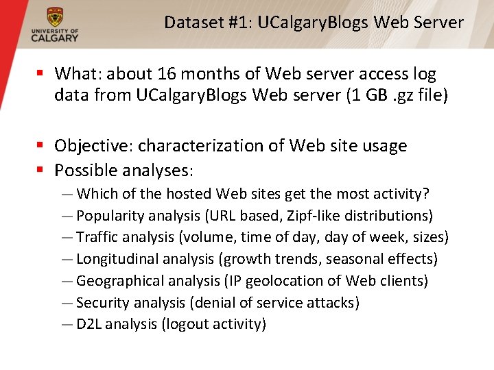 Dataset #1: UCalgary. Blogs Web Server § What: about 16 months of Web server