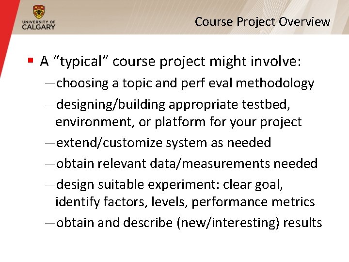 Course Project Overview § A “typical” course project might involve: —choosing a topic and