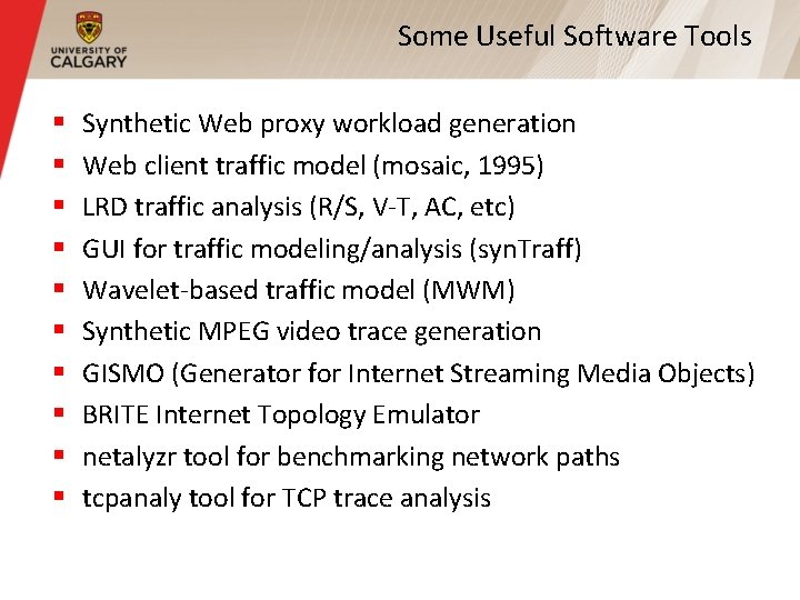 Some Useful Software Tools § § § § § Synthetic Web proxy workload generation