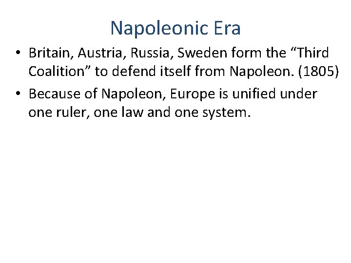 Napoleonic Era • Britain, Austria, Russia, Sweden form the “Third Coalition” to defend itself