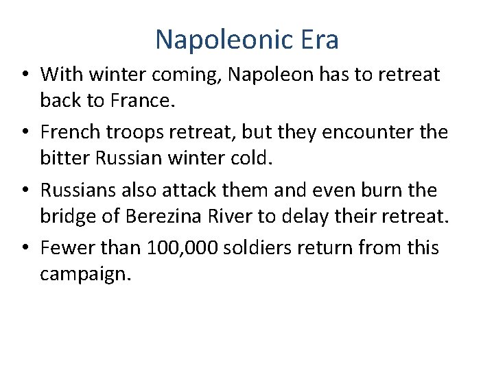 Napoleonic Era • With winter coming, Napoleon has to retreat back to France. •