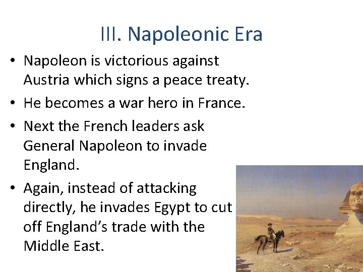 III. Napoleonic Era • Napoleon is victorious against Austria which signs a peace treaty.