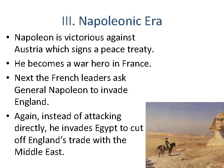 III. Napoleonic Era • Napoleon is victorious against Austria which signs a peace treaty.