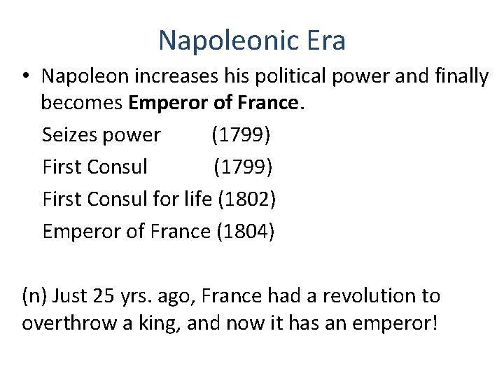 Napoleonic Era • Napoleon increases his political power and finally becomes Emperor of France.