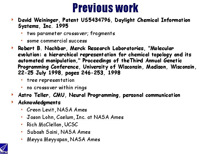 Previous work David Weininger, Patent US 5434796, Daylight Chemical Information Systems, Inc. 1995 •