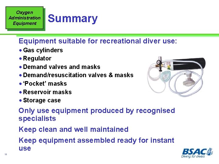 Oxygen Administration Equipment Summary Equipment suitable for recreational diver use: ! Gas cylinders !