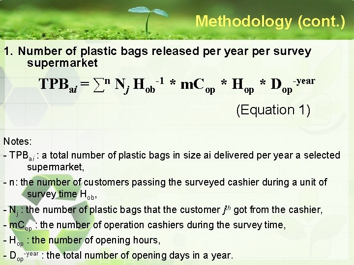 Methodology (cont. ) 1. Number of plastic bags released per year per survey supermarket