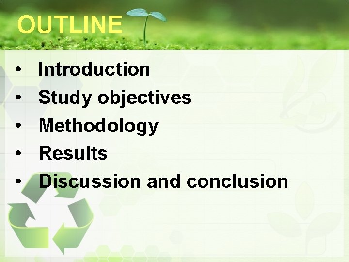 OUTLINE • • • Introduction Study objectives Methodology Results Discussion and conclusion 