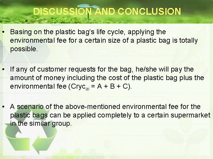 DISCUSSION AND CONCLUSION • Basing on the plastic bag’s life cycle, applying the environmental