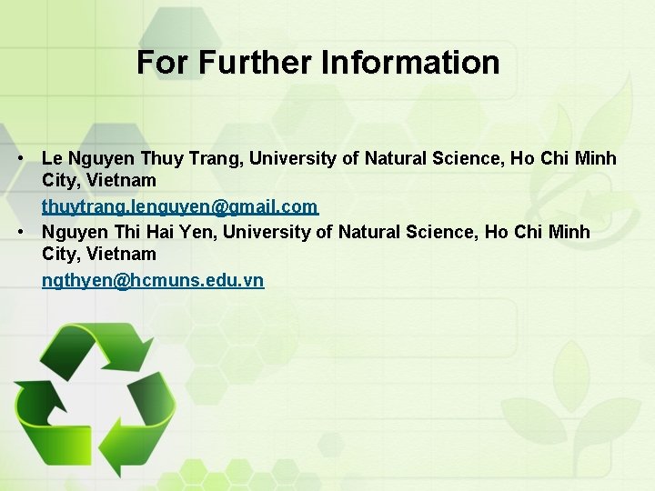 For Further Information • Le Nguyen Thuy Trang, University of Natural Science, Ho Chi