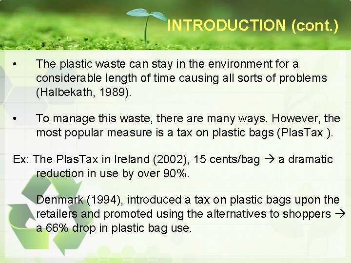 INTRODUCTION (cont. ) • The plastic waste can stay in the environment for a