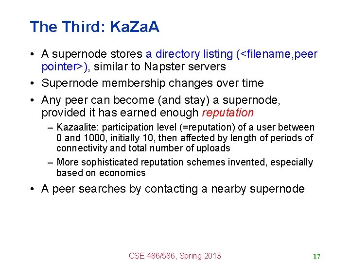 The Third: Ka. Za. A • A supernode stores a directory listing (<filename, peer