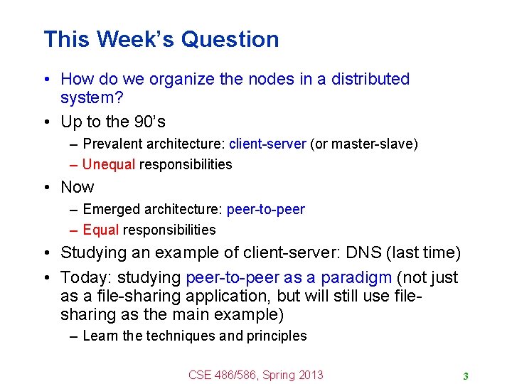 This Week’s Question • How do we organize the nodes in a distributed system?