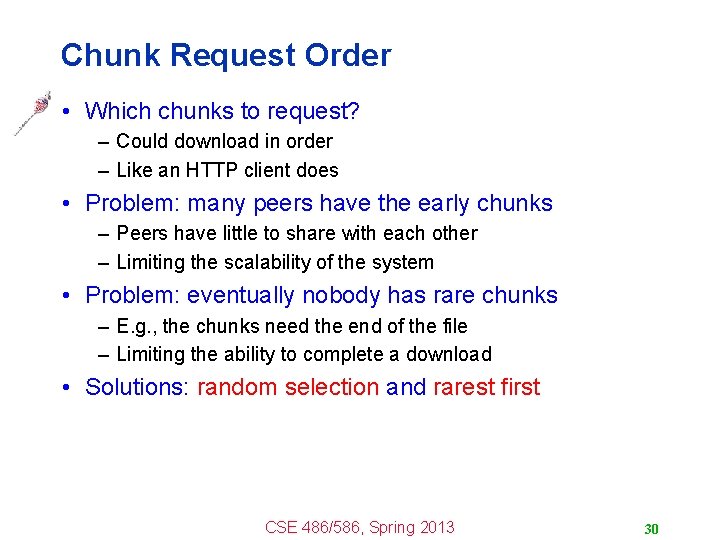 Chunk Request Order • Which chunks to request? – Could download in order –