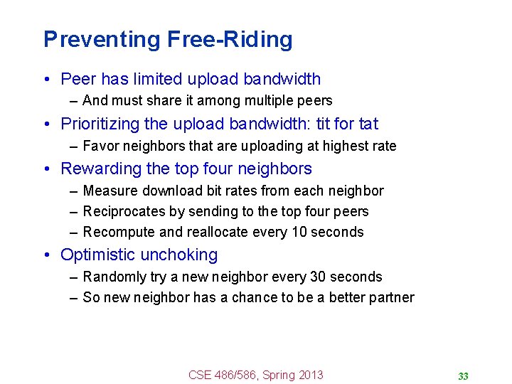 Preventing Free-Riding • Peer has limited upload bandwidth – And must share it among