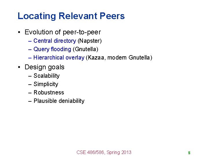 Locating Relevant Peers • Evolution of peer-to-peer – Central directory (Napster) – Query flooding