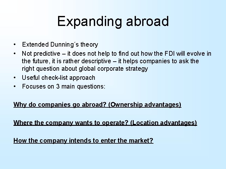 Expanding abroad • Extended Dunning´s theory • Not predictive – it does not help