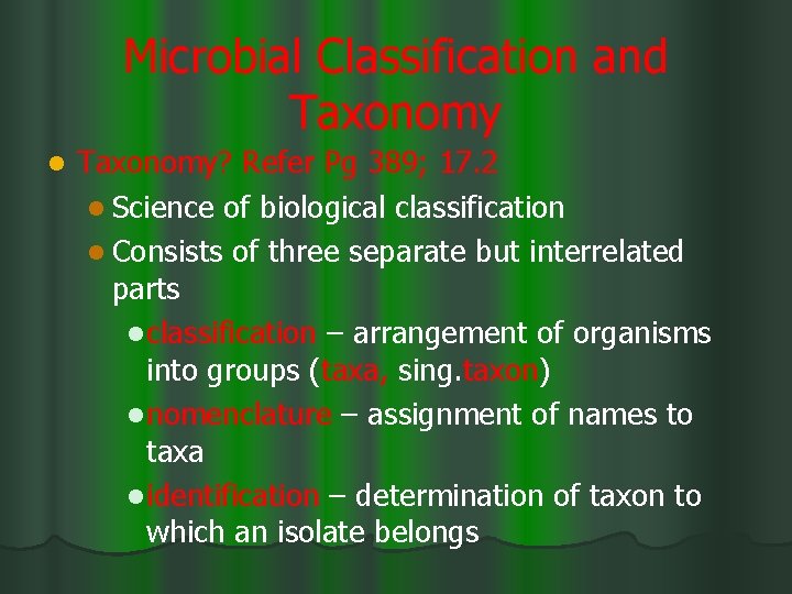 Microbial Classification and Taxonomy l Taxonomy? Refer Pg 389; 17. 2 l Science of