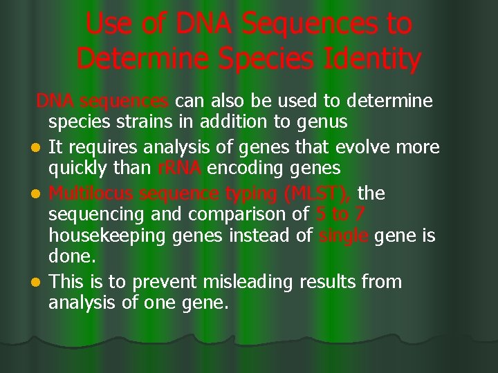 Use of DNA Sequences to Determine Species Identity DNA sequences can also be used