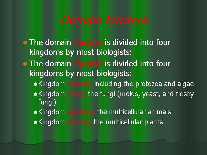 Domain Eucarya domain Eucarya is divided into four kingdoms by most biologists: l The