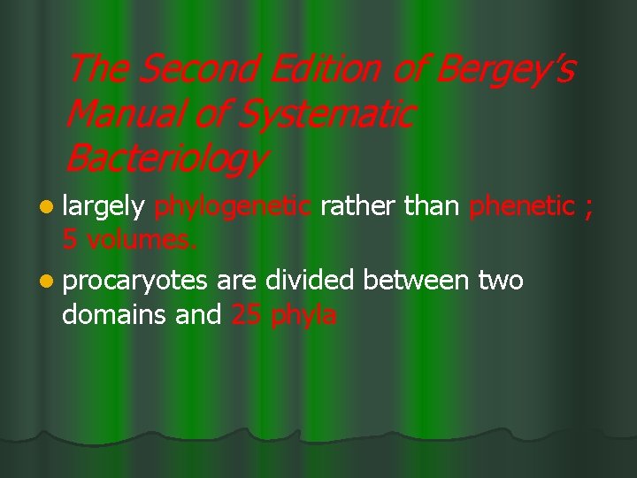 The Second Edition of Bergey’s Manual of Systematic Bacteriology l largely phylogenetic rather than