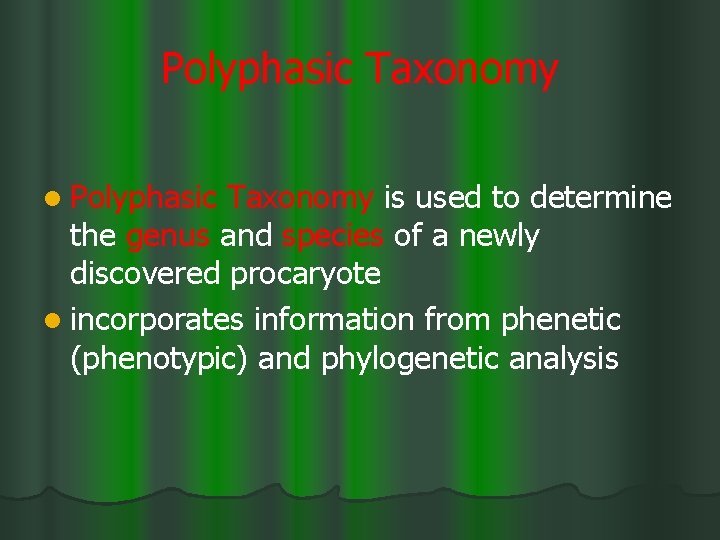 Polyphasic Taxonomy l Polyphasic Taxonomy is used to determine the genus and species of