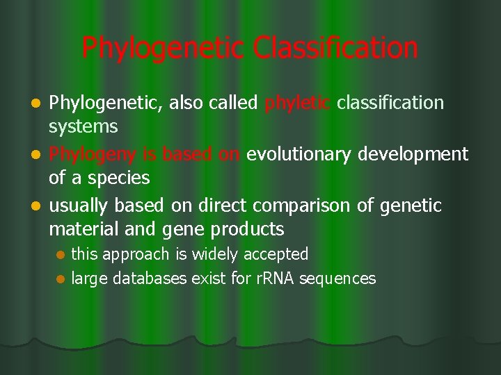 Phylogenetic Classification Phylogenetic, also called phyletic classification systems l Phylogeny is based on evolutionary