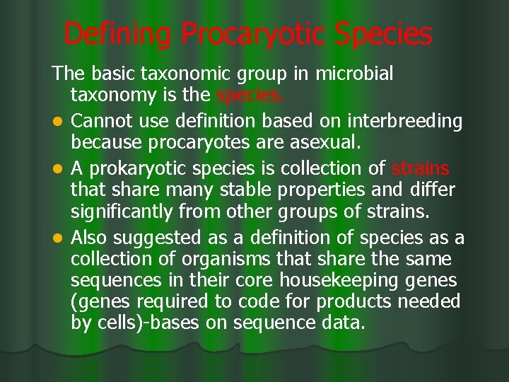 Defining Procaryotic Species The basic taxonomic group in microbial taxonomy is the species. l