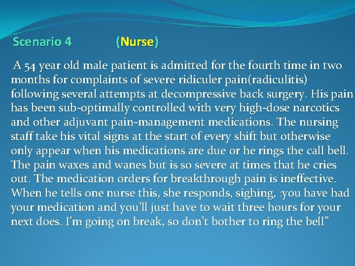 Scenario 4 (Nurse) A 54 year old male patient is admitted for the fourth