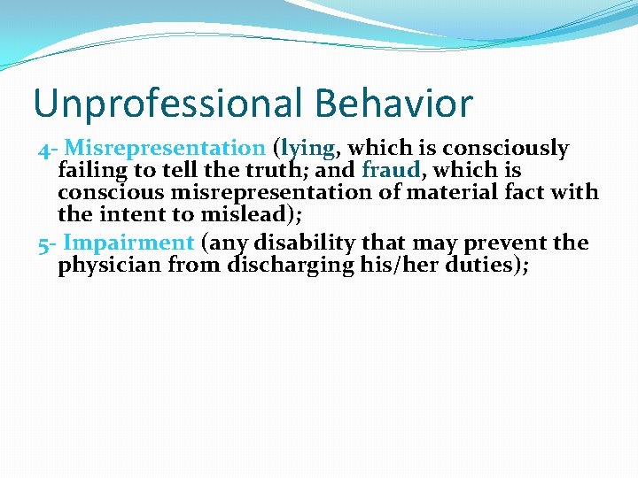 Unprofessional Behavior 4 - Misrepresentation (lying, which is consciously failing to tell the truth;