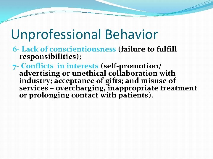 Unprofessional Behavior 6 - Lack of conscientiousness (failure to fulfill responsibilities); 7 - Conflicts