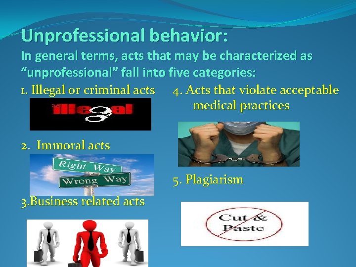 Unprofessional behavior: In general terms, acts that may be characterized as “unprofessional” fall into