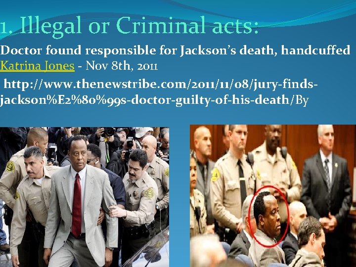 1. Illegal or Criminal acts: Doctor found responsible for Jackson’s death, handcuffed Katrina Jones