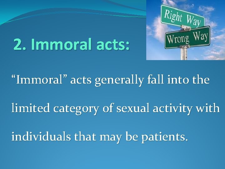 2. Immoral acts: “Immoral” acts generally fall into the limited category of sexual activity