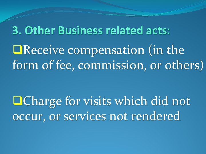 3. Other Business related acts: q. Receive compensation (in the form of fee, commission,