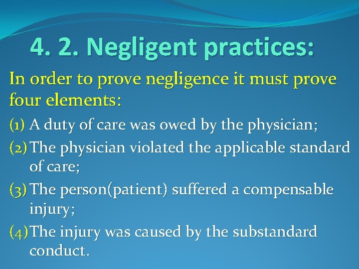 4. 2. Negligent practices: In order to prove negligence it must prove four elements:
