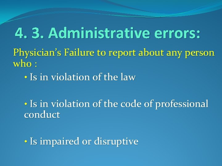 4. 3. Administrative errors: Physician’s Failure to report about any person who : •