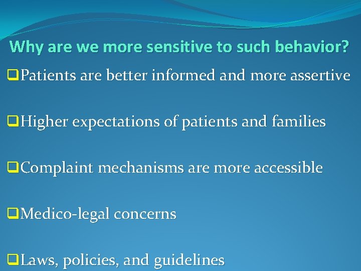 Why are we more sensitive to such behavior? q. Patients are better informed and